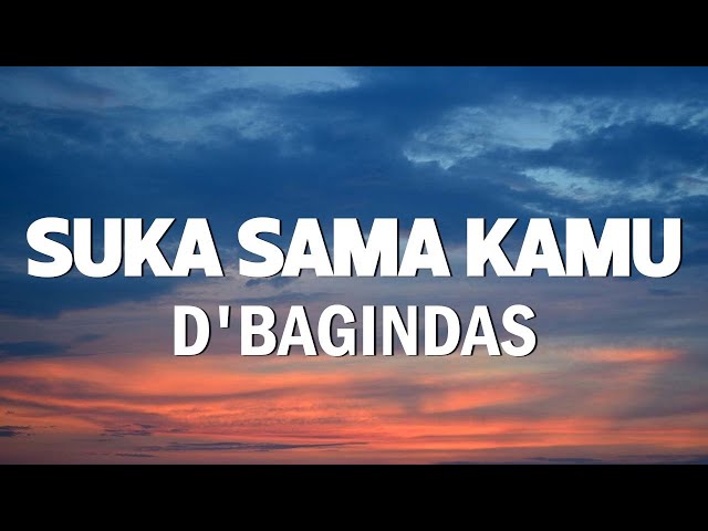 Suka Sama Kamu - D'Bagindas [ Lirik Lagu ] class=