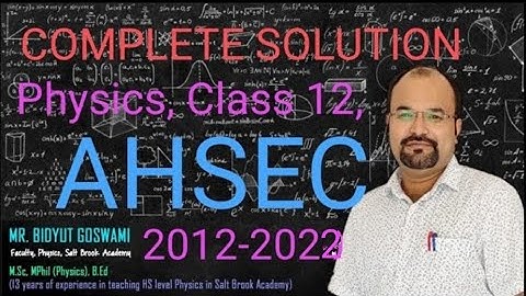 ll AHSEC ll Physics ll Class 12 ll COMPLETE SOLUTION II 2012-2022 ll