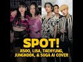 Jisoo Lisa Taehyung Jungkook Suga Spot By Zico Ft Jennie AI Cover