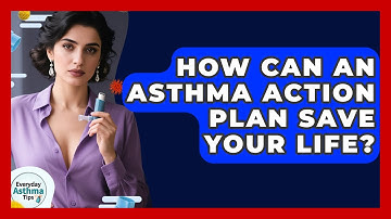 How Can An Asthma Action Plan Save Your Life? - Everyday Asthma Tips