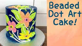 How To Make A Beaded Dot Art Cake! | Epic Confections