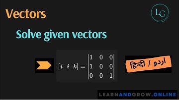 Solve given vectors, Explain the vector, How to find vector, Vectors, Urdu, Hindi, (G12,C7,128)