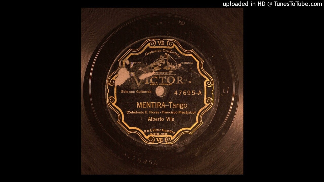 在 YouTube 上觀看「Mentira (tango) Celedonio E. Flores F. Pracánico Alberto Vila BAVE-60825 1931 V 47.695-A」 在 YouTube 上觀看「Mentira (tango) Celedonio E. Flores F. Pracánico Alberto Vila BAVE-60825 1931 V 47.695-A」