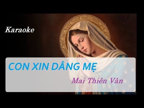 KARAOKE Thánh Ca I CON XIN DÂNG MẸ - Mai Thiên Vân