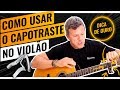 🔥 COMO USAR O CAPOTRASTE NO VIOLÃO ( Do Jeito Certo )👌