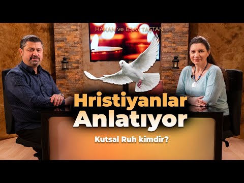 Hristiyanlar Anlatıyor - Kutsal Ruh Kimdir?