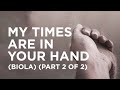 “My Times Are in Your Hand” (Biola) (Part 2 of 2) — 09/10/2021