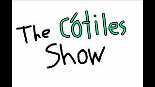The Cotiles Show 1