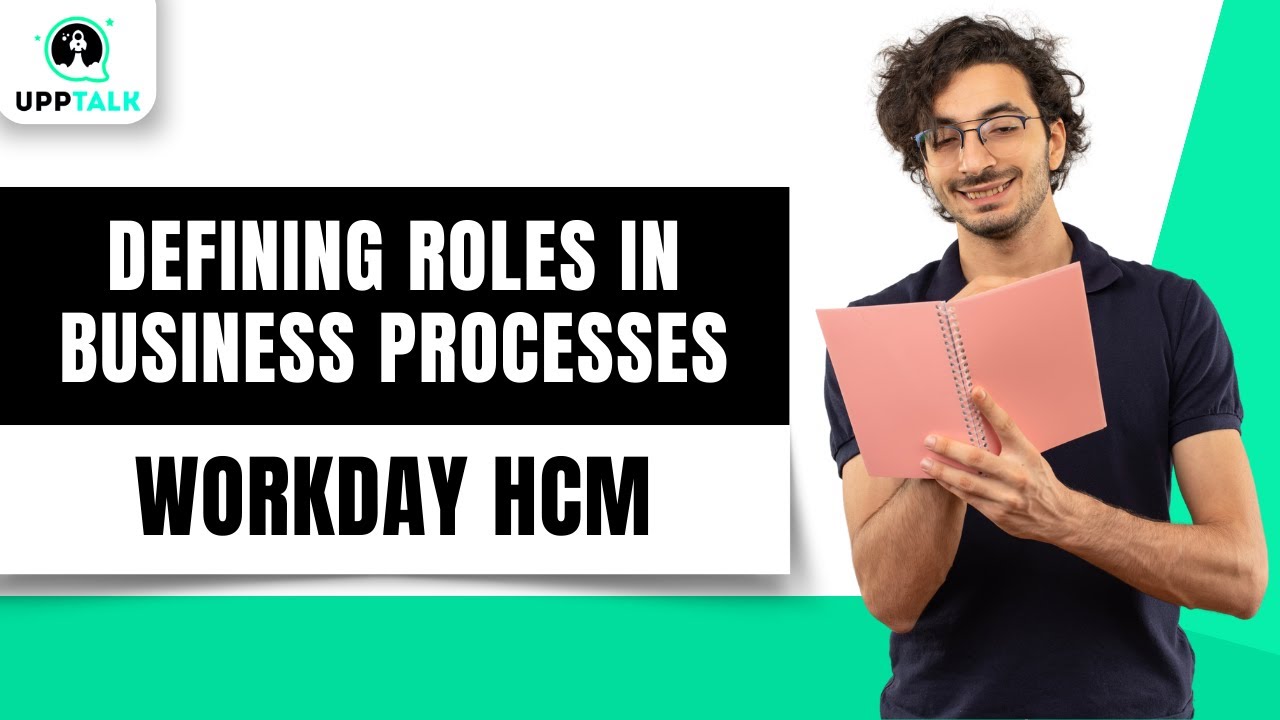 Defining Roles in Business Workday Processes | Workday Tutorial for Beginners | Workday | upptalk