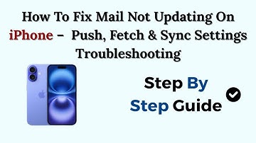 How To Fix Mail Not Updating On iPhone – 2025 Push, Fetch & Sync Settings Troubleshooting