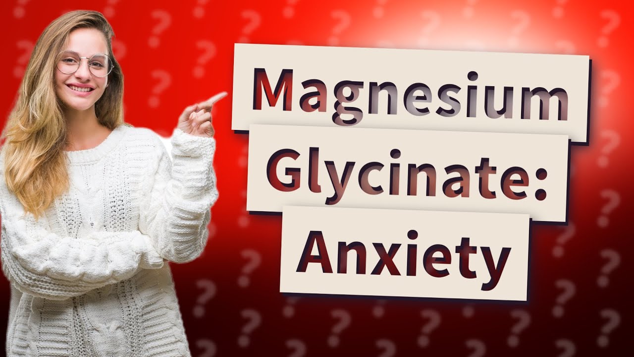Does magnesium glycinate increase anxiety? YouTube