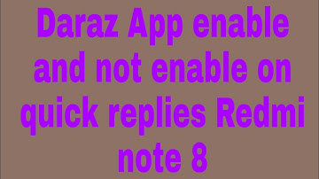 Daraz App enable and not enable on quick replies Redmi note 8