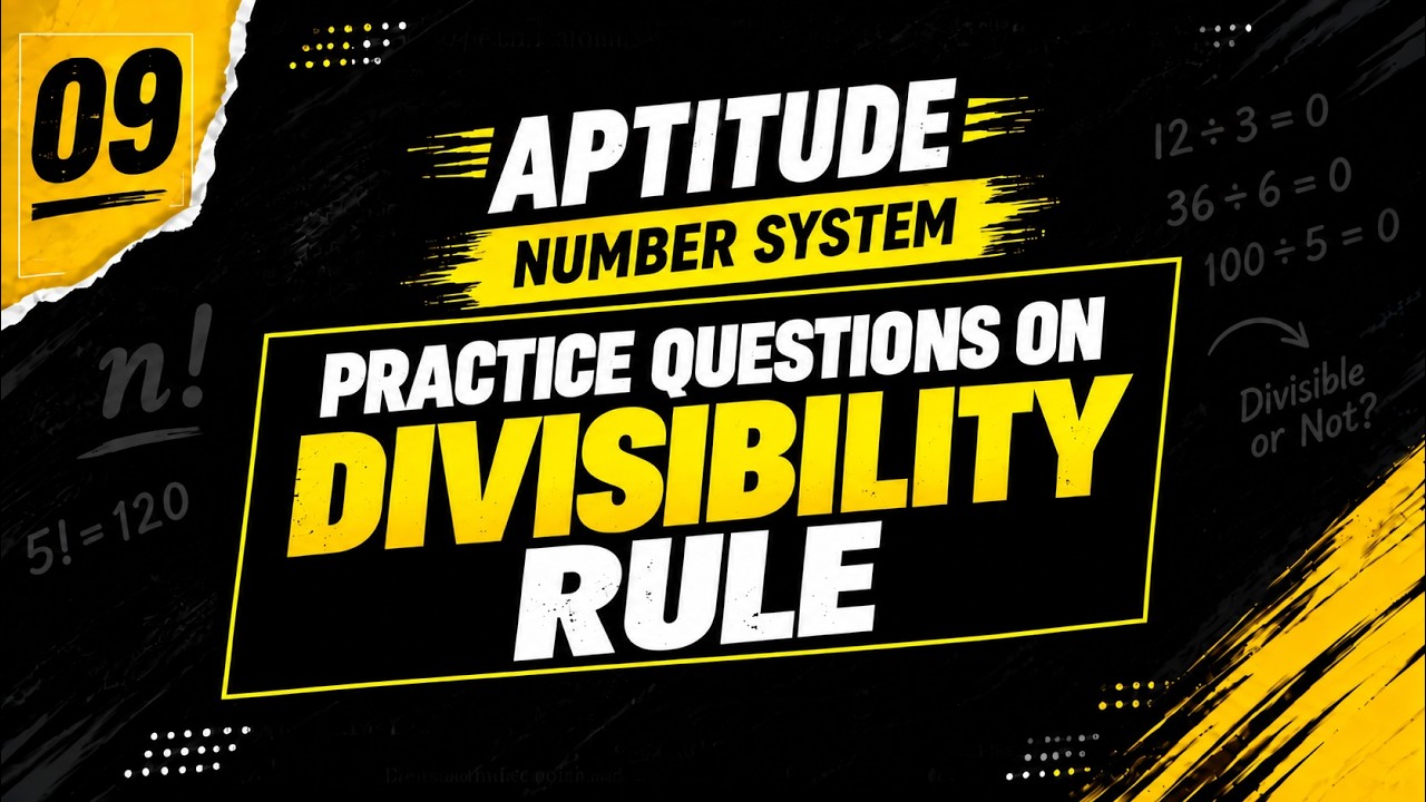 09. Divisibility Rules – Practice Questions | Number System | Aptitude Maths | Exam-Level Questions