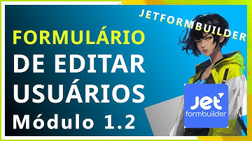 Como criar um formulário de editar usuários no jetformbuilder | Aula 07