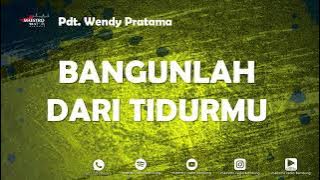 BANGUNLAH DARI TIDURMU - Pdt. WENDY PRATAMA - 04 Sep 2025