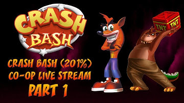 Crash Bash CO-OP - 201% Completion Live Stream w/ StardustNova (Part 1/2)