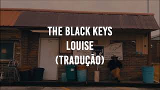 The Black Keys - Louise (tradução)
