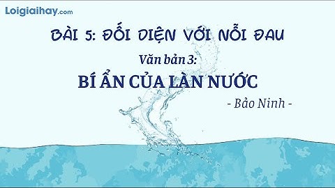 Soạn bài Bí ẩn của làn nước SGK Ngữ văn 9 tập 1 Kết nối tri thức