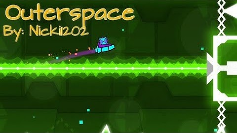 [Geometry Dash] Outerspace - By Nicki1202