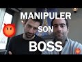 Manipuler son boss