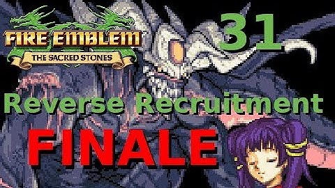 FE8 Reverse Recruitment - Part 31 - FINALE
