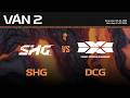 SHG vs DCG | Ván 2 | Vòng Loại Giai Đoạn 2 LCP 2026