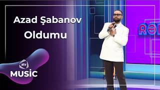 Oldumu - Azad Şabanov