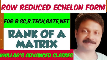 Row Reduced Echelon Form. @ Khillar