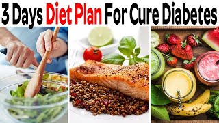 3 Days Diet Plan For Cure Diabetes | Food For Cure Diabetes | Free Diabetes