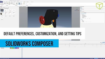 SOLIDWORKS Composer - Default Preferences, Customization and Setting Tips