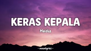 Meiska  Keras Kepala lirik