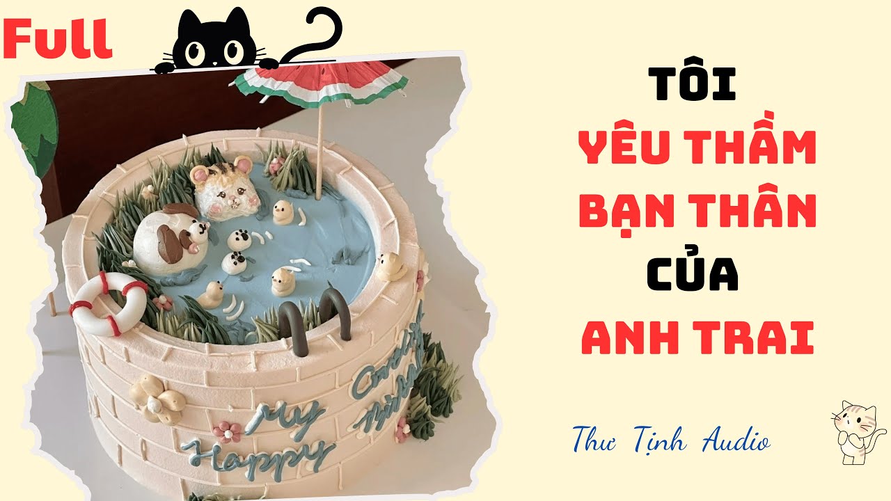 [Truyện Audio] | Tôi Yêu Thầm Bạn Thân Của Anh Trai | Thư Tịch Audio #audio  #truyenaudio