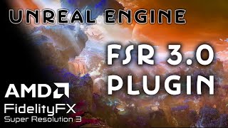 AMD FSR 3.0 Unreal Engine Plugin is available!