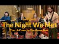 The night we met  lord huron  church cover