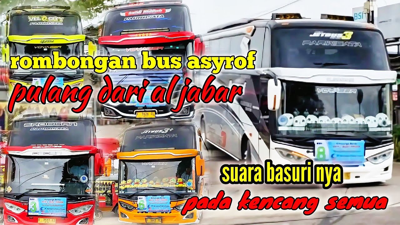 PECAHHH 😱 ROMBONGAN BUS ASYROF PULANG DARI AL JABAR , MERIAHHHHHH FULL TELOLET BASURI TERBARU 💃