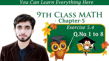 9th Class Math | Exercise 5.4 Question no 1 to 8 | Class 9th Math Chapter 5 | Math Class 9th Ex 5.4