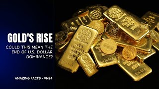 Gold's Rise: Could This Mean the End of U.S. Dollar Dominance