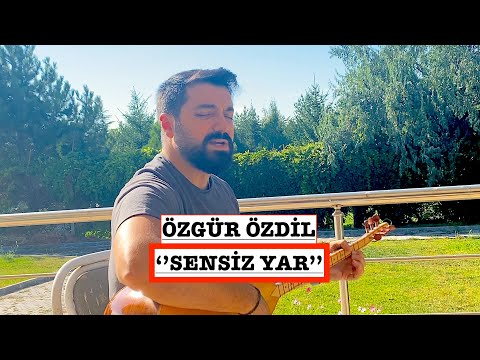 ÖZGÜR ÖZDİL-SENSİZ YAR