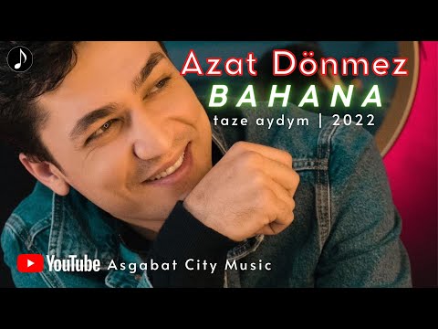 Azat Donmez - Bahana taze hit aydymy 2022