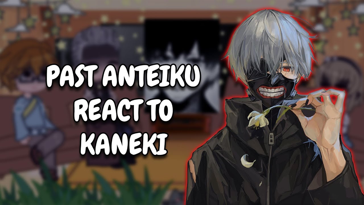 Past Anteiku React To Kaneki Ken || Gacha React