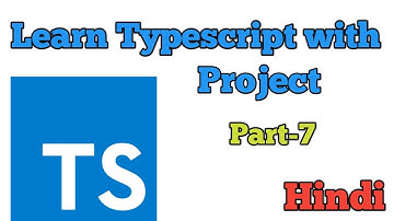 Typescript Tutorial in Hindi | Typescript with project | Full course | Part -7
