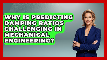 Why Is Predicting Damping Ratios Challenging In Mechanical Engineering?