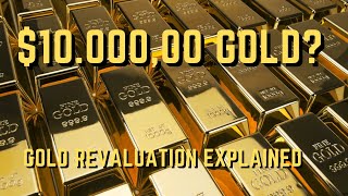 Gold at $10000! Gold Revaluation explained. Gold price to skyrocket! Gold forecast