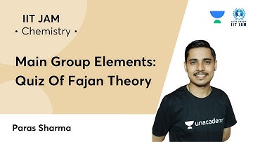 Main group Elements: Quiz of Fajan theory | IIT JAM | Let