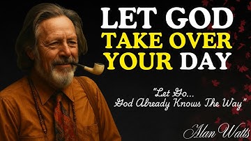 Stop Worrying And Let God Lead You Alan Watts
