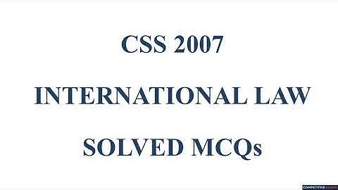 CSS 2007 INTERNATIONAL LAW Paper Solved MCQs | Objective Part