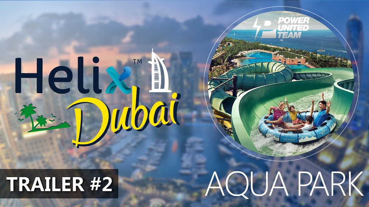 Trailer #2 / Helix Dubai / Aqua Park - PowerUnitedTeam