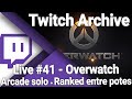 Live Twitch #41 : Overwatch : Début solo en arcade pour finir en ranked entre potes - 14/09/2020
