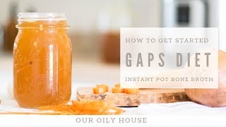 How to start the GAPS diet | How to Make Bone Broth in the Instant Pot