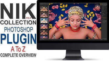 Nik Collection V3.3 Photoshop Plugin A To Z Complete Overview